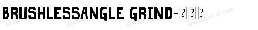BRUSHLESSANGLE GRIND字体转换